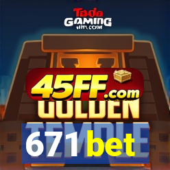 671 bet